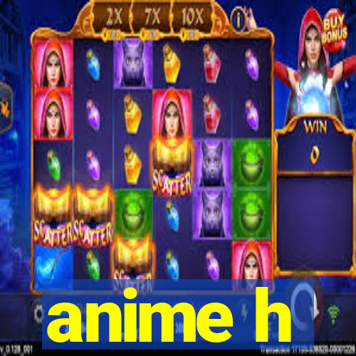 anime h